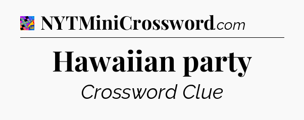 Hawaiian party Crossword Clue