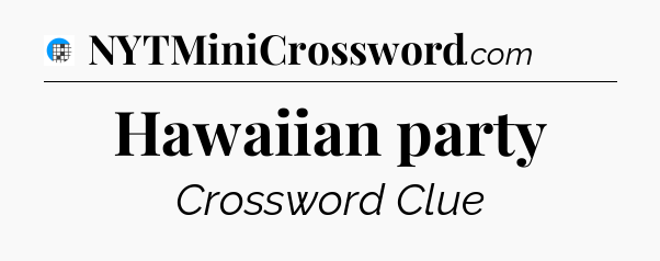 Hawaiian party Crossword Clue
