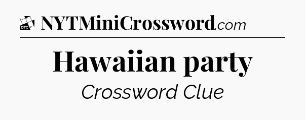 Hawaiian party - Daily Themed Classic Crossword