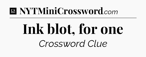 Ink blot, for one - LA Times Crossword