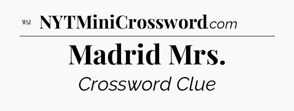 Madrid Mrs - WSJ Crossword