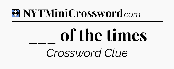 Solution: ___ of the times - NYT Mini Crossword