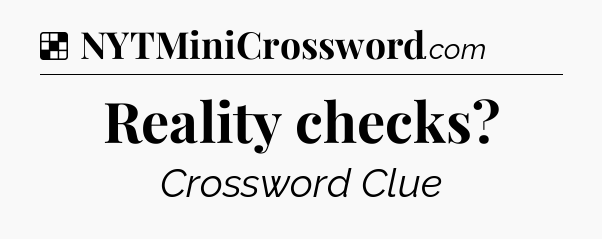 Solution: Reality checks - NYT Crossword