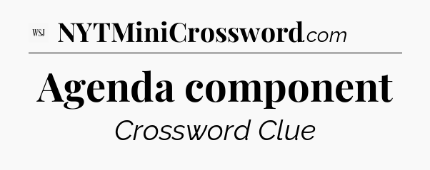 Agenda component - WSJ Crossword