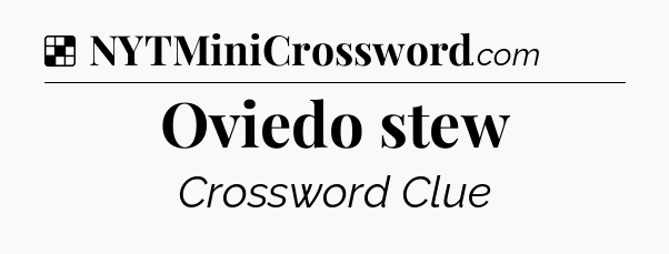 Solution: Oviedo stew - NYT Crossword