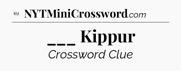 ___ Kippur - WSJ Crossword