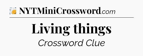 Living things - 7 Little Words