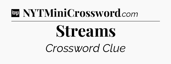 Streams Crossword Clue