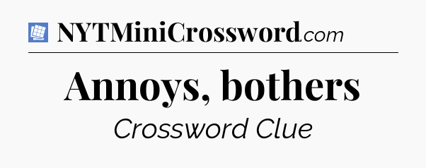 Annoys, bothers Puzzle Page Crossword Clue
