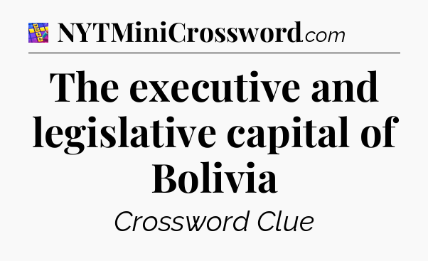 The executive and legislative capital of Bolivia Codycross