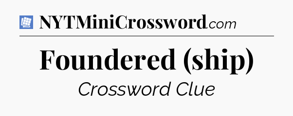 Foundered (ship) Puzzle Page Crossword Clue