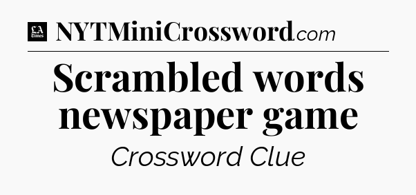 Scrambled words newspaper game - LA Times Crossword