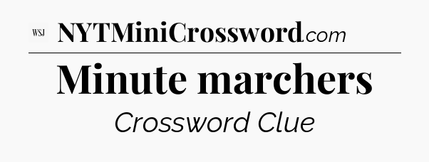 Minute marchers - WSJ Crossword