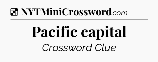 Solution: Pacific capital - NYT Crossword