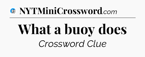 What a buoy does Crossword Clue