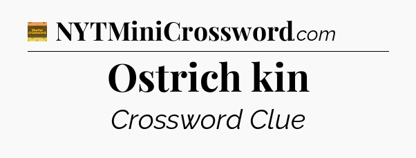 Ostrich kin crossword clue Eugene Sheffer