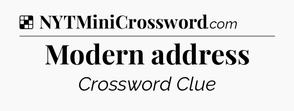 Solution: Modern address - NYT Crossword