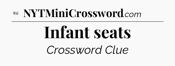 Infant seats - WSJ Crossword