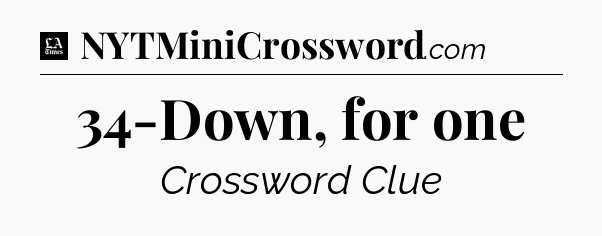 34-Down, for one - LA Times Crossword