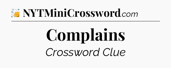 Complains - 7 Little Words