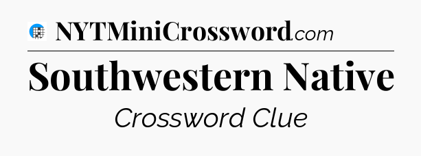 Southwestern Native Crossword Clue