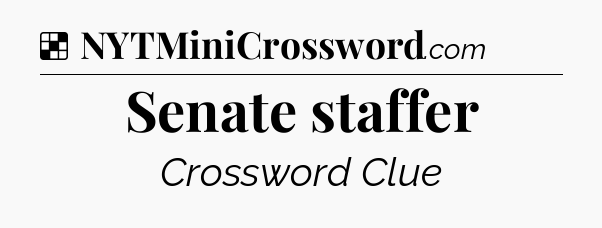 Solution: Senate staffer - NYT Crossword