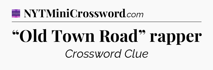 “Old Town Road” rapper - Thomas Joseph Crossword