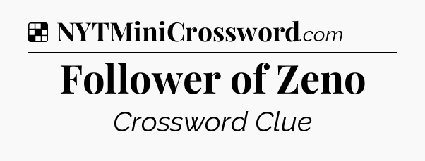 Solution: Follower of Zeno - NYT Crossword