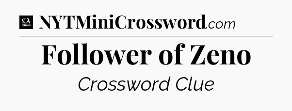 Follower of Zeno - LA Times Crossword