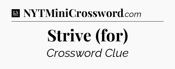 Strive (for) - LA Times Crossword