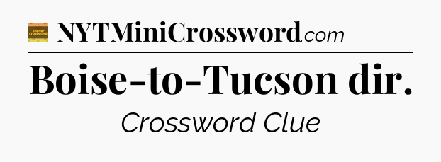 Boise-to-Tucson dir - Eugene Sheffer Crossword