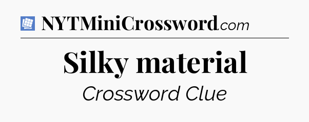 Silky material Puzzle Page Crossword Clue