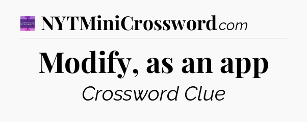 Modify, as an app - Thomas Joseph Crossword