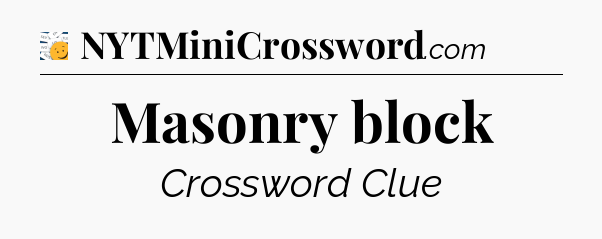 Masonry block - 7 Little Words