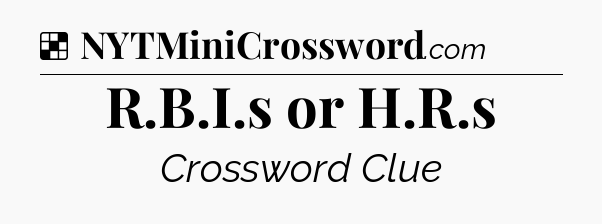 Solution: R.B.I.s or H.R.s - NYT Crossword