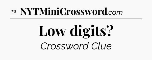 Low digits - WSJ Crossword
