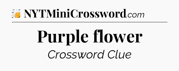 Purple flower - 7 Little Words