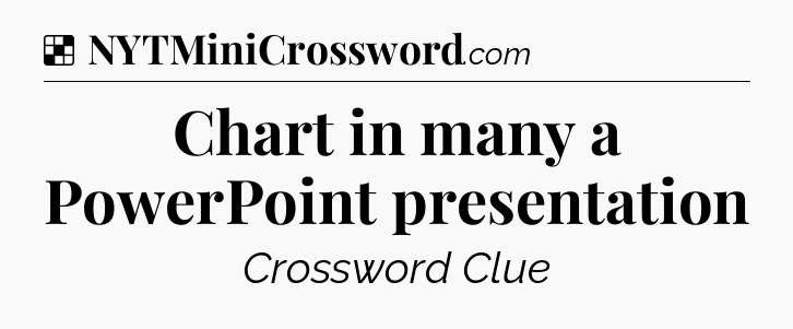 Solution: Chart in many a PowerPoint presentation - NYT Crossword