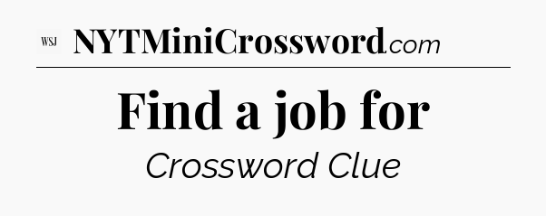 Find a job for - WSJ Crossword