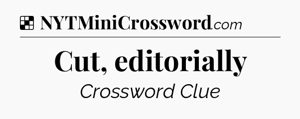 Solution: Cut, editorially - NYT Crossword
