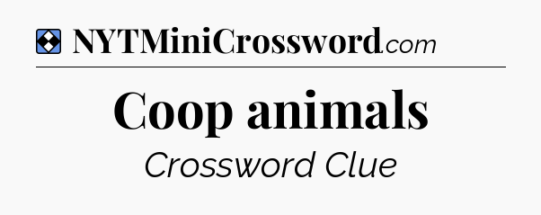 Solution: Coop animals - NYT Mini Crossword