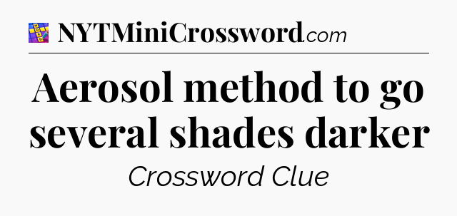 Aerosol method to go several shades darker Codycross