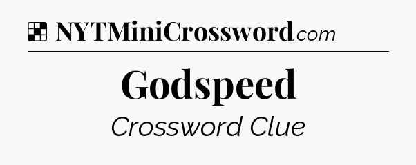 Solution: Godspeed - NYT Crossword