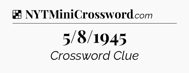 Solution: 5/8/1945 - NYT Crossword