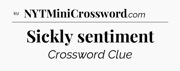 Sickly sentiment - WSJ Crossword