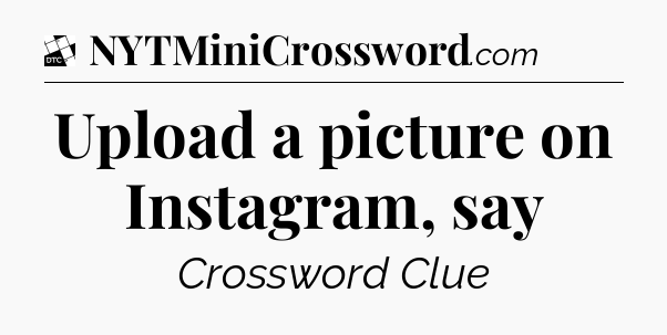 Upload a picture on Instagram, say - Daily Themed Classic Crossword