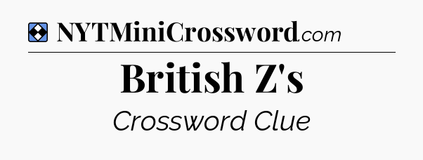 Solution: British Z's - NYT Mini Crossword