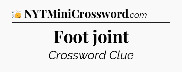 Foot joint - 7 Little Words