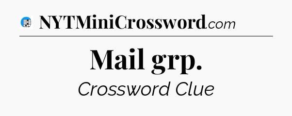 Mail grp Crossword Clue