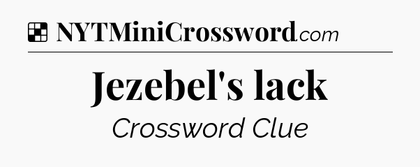 Solution: Jezebel's lack - NYT Crossword